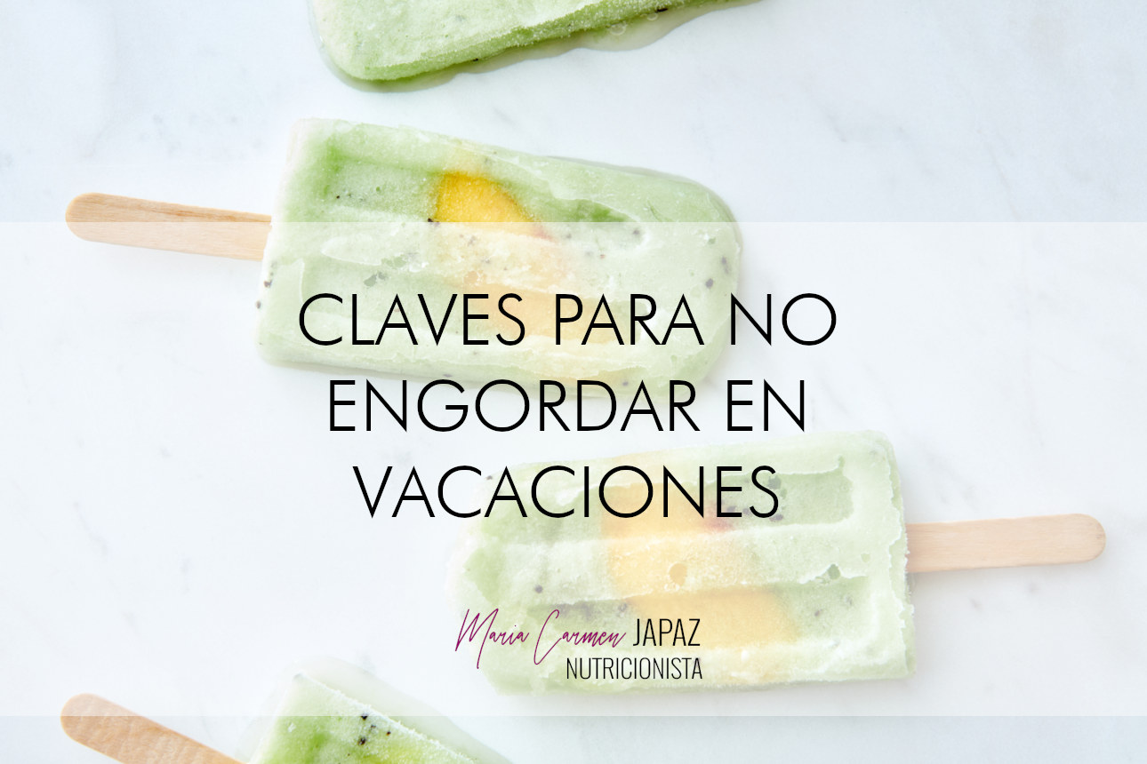 claves para NO ENGORDAR EN VACACIONES